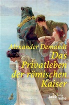 Alexander Demandt - Das Privatleben der r&ouml;mischen Kaiser