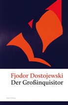Fjodor Dostojewski, Fjodor M Dostojewski, Fjodor Michailowitsch Dostojewski, Fjodor M Dostojewskij, Fjodor M. Dostojewskij - Der Grossinquisitor