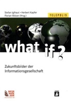 Stefan Iglhaut, Herbert Kapfer, Florian R&ouml;tzer - What If?