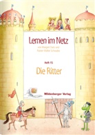 Margret Datz, Rainer W Schwabe, Rainer W. Schwabe, Rainer Walter Schwabe, Heike Treiber - Lernen im Netz - 15: Die Ritter