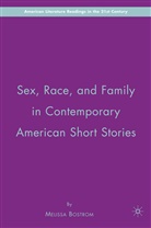 M Bostrom, M. Bostrom, Melissa Bostrom - Sex, Race, and Family in Contemporary American Short Stories