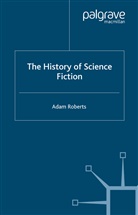 A Roberts, A. Roberts, Adam Roberts - The History of Science Fiction