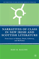 M McGlynn, M. McGlynn, Mary M. Mcglynn - Narratives of Class in New Irish and Scottish Literature