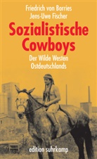 Friedrich Borries, Friedrich vo Borries, Friedrich von Borries, Jens-Uwe Fischer, Friedric von Borries, Friedrich von Borries - Sozialistische Cowboys