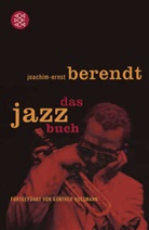 Berend, Joachim-Erns Berendt, Joachim-Ernst Berendt, Huesmann, G&uuml;nther Huesmann - Das Jazzbuch