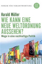 Harald M&uuml;ller, Harald (Prof. Dr.) M&uuml;ller, Harald Prof. Dr. M&uuml;ller, Klau Wiegandt, Klaus Wiegandt - Wie kann eine neue Weltordnung aussehen?