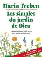Annick M&eacute;dard, Maria Treben, Marlene Gemke, Maria Treben, TREBEN MARIA, Maria Trebenm - Les simples du jardin de Dieu