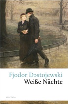 Fjodor Dostojewski, Fjodor M Dostojewski, Fjodor Michailowitsch Dostojewski, Fjodor M Dostojewskij, Fjodor M. Dostojewskij - Weisse N&auml;chte