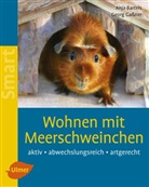 Anj Bartels, Anja Bartels, Georg Ga&szlig;ner - Wohnen mit Meerschweinchen