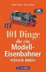 Martin Menke, Technik Media Martin, Technik Media Martin Menke/Peter Wieland Gbr, Peter Wieland - 101 Dinge, die ein Modell-Eisenbahner wissen muss