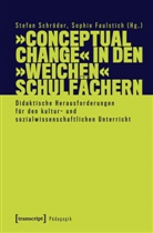 Franziska Fr&uuml;h, Christian u Mathis, Jenny Vorpahl, Faulstich, Sophie Faulstich, Stefan Schr&ouml;der - &raquo;Conceptual Change&laquo; in den &raquo;weichen&laquo; Schulf&auml;chern