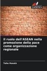 Taha Husain - Il ruolo dell'ASEAN nella promozione della pace come organizzazione regionale