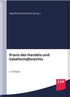Florian Aigner, Joachim Bauer, Joachim Prof. Dr. Bauer, Martin Buntscheck, Martin Dr. Buntscheck, Martin Cordes... - Praxis des Handels- und Gesellschaftsrechts