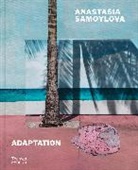Anastasia Samoylova, David Campany, Campany David - Anastasia Samoylova: Adaptation