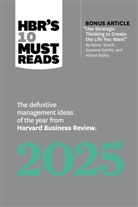 Harvard Business Review, Huggy Rao, Harvard Business Review, Ginni Rometty, Robert I. Sutton, Sutton Robert I.... - HBR's 10 Must Reads 2025