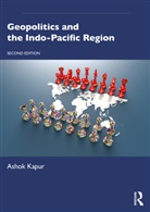 Ashok Kapur, Ashok (Distinguished Professor Emeritus Kapur, Kapur Ashok - Geopolitics and the Indo-Pacific Region