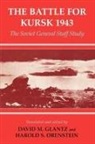 D Glantz, H. S. Orenstein, David M Glantz, David M. Glantz, Harold S Orenstein, Harold S. Orenstein - The Battle for Kursk, 1943: