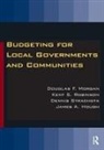 James A Hough, Hough James A., Douglas Morgan, Douglas F. Robinson Morgan, Morgan Douglas, Kent S Robinson... - Budgeting for Local Governments and Communities