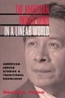Donald Fixico, Donald L Fixico, Donald Lee Fixico - The American Indian Mind in a Linear World