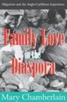 Mary Chamberlain - Family Love in the Diaspora