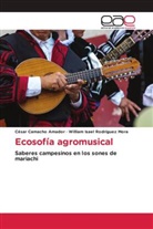 C&eacute;sar Camacho Amador, William Isael Rodr&iacute;guez Mora - Ecosof&iacute;a agromusical