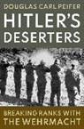 Douglas Carl Peifer, Douglas Carl (Professor of History and Str Peifer - Hitler''s Deserters