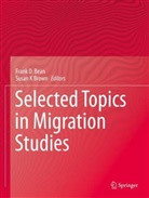 Frank D. Bean, Susan  K Brown, Susan K Brown, Frank D Bean, K Brown - Selected Topics in Migration Studies