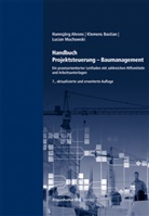 Hannsj&ouml;rg Ahrens, Klemens Bastian, Luci Muchowski, Lucian Muchowski, Hannsj&ouml;rg Ahrens, Klemens Bastian... - Handbuch Projektsteuerung - Baumanagement