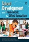 Paula Olszewski-Kubillus, Rena F Subotnik, Rena F. Subotnik, Subotnik Rena F., Frank C Worrell, Frank C. Worrell... - Talent Development as a Framework for Gifted Education