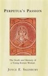 Joyce E Salisbury, Joyce E. Salisbury, Salisbury Joyce E. - Perpetua's Passion