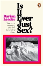 Darian Leader, Leader Darian - Is It Ever Just Sex?