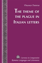 Vincenzo Traversa, Traversa Vincenzo, Tamara Alvarez-Detrell, Michael G. Paulson - The Theme of the Plague in Italian Letters
