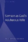 M Alroy Mascrenghe, M. Alroy Mascrenghe - Samson as God's Adulterous Wife
