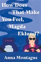 Anna Montague - How Does That Make You Feel, Magda Eklund?