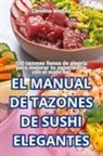 Carolina Medina - EL MANUAL DE TAZONES DE SUSHI ELEGANTES