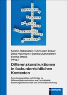 Christoph Br&auml;uer, Christoph Br&auml;uer (Prof. Dr.), Delia H&uuml;lsmann, Delia H&uuml;lsmann u a, Samira Mummelthey, Kerstin Rabenstein... - Differenzkonstruktionen in fachunterrichtlichen Kontexten