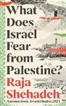 Raja Shehadeh, Shehadeh Raja - What Does Israel Fear from Palestine?