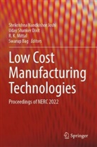 Swarup Bag, Uday Shanker Dixit, Shrikrishna Nandkishor Joshi, R K Mittal et al, R K Mittal, R. K. Mittal... - Low Cost Manufacturing Technologies