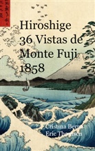 Cristina Berna, Eric Thomsen - Hiroshige 36 Vistas de Monte Fuji 1858