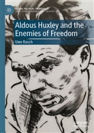 Uwe Rasch - Aldous Huxley and the Enemies of Freedom