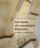 Elena Boerman, Sandra B&ouml;hm, Dirk E. Hebel - Vom Bauen mit erneuerbaren Materialien