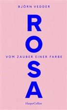 Bj&ouml;rn Vedder - Rosa. Vom Zauber einer Farbe