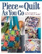 Debi Schmitz Noriega, Debi Schmitz-Noriega - Piece and Quilt As You Go