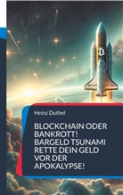 (Ph D ) (MPhil) Heinz Duthel, (Ph. D. (MPhil) Heinz Duthel, (Ph. D.) (MPhil) Heinz Duthel, Heinz Duthel - Blockchain oder Bankrott!