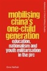Orna Naftali, Orna (Abraham Miller Chair in Chinese Stu Naftali, Orna Naftali - Mobilising China''s One-Child Generation
