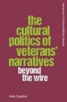 Nick Caddick, Nick (Associate Professor of Political So Caddick, Nick (Associate Professor of Political Sociology) Caddick, Nick Caddick - Cultural Politics of Veterans Narratives