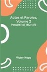 Victor Hugo - Actes et Paroles, Volume 2