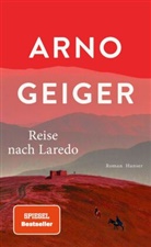 Arno Geiger - Reise nach Laredo