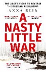 Anna Reid, Reid Anna - A Nasty Little War