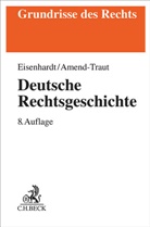 Anja Amend-Traut, Ulrich Eisenhardt - Deutsche Rechtsgeschichte